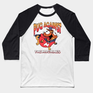 Pug Against the Machines Baseball T-Shirt